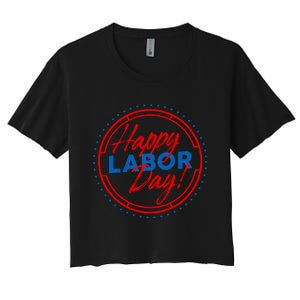 Patriotic Laborer Worker Happy Labor Day Women's Crop Top Tee