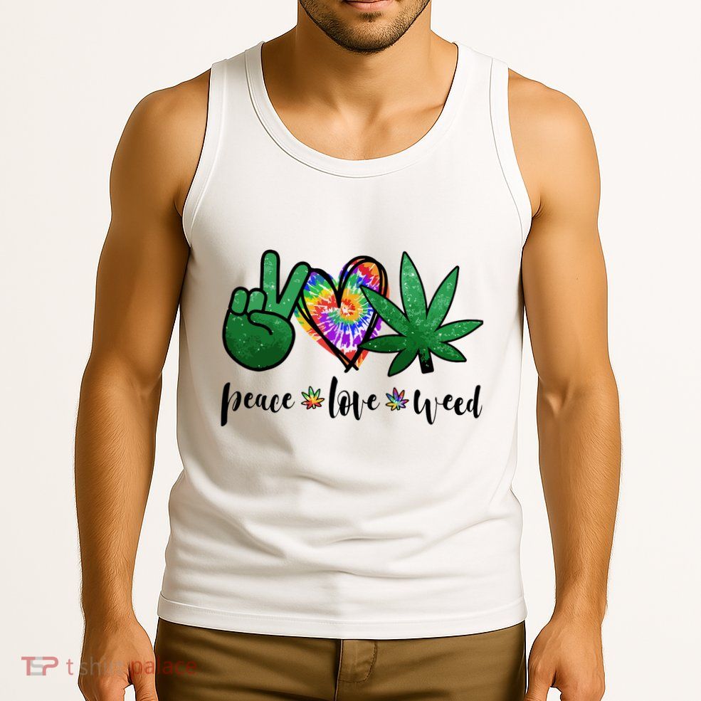 Peace Love Weed Marijuana Hippie Weed Cannabis 420 Stoner Tank Top
