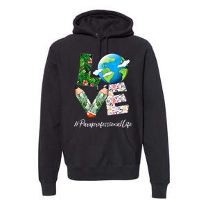 Paraprofessional Love World Earth Day Save the Planet Premium Hoodie