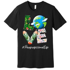 Paraprofessional Love World Earth Day Save the Planet Premium T-Shirt