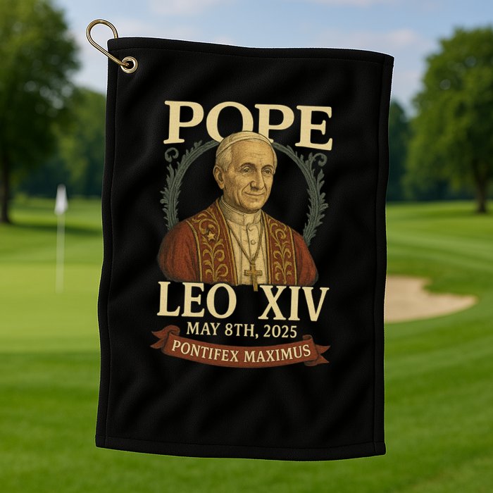 Pope Leo XIV  Pontifex Maximus May 8th, 2025 Golf Towel