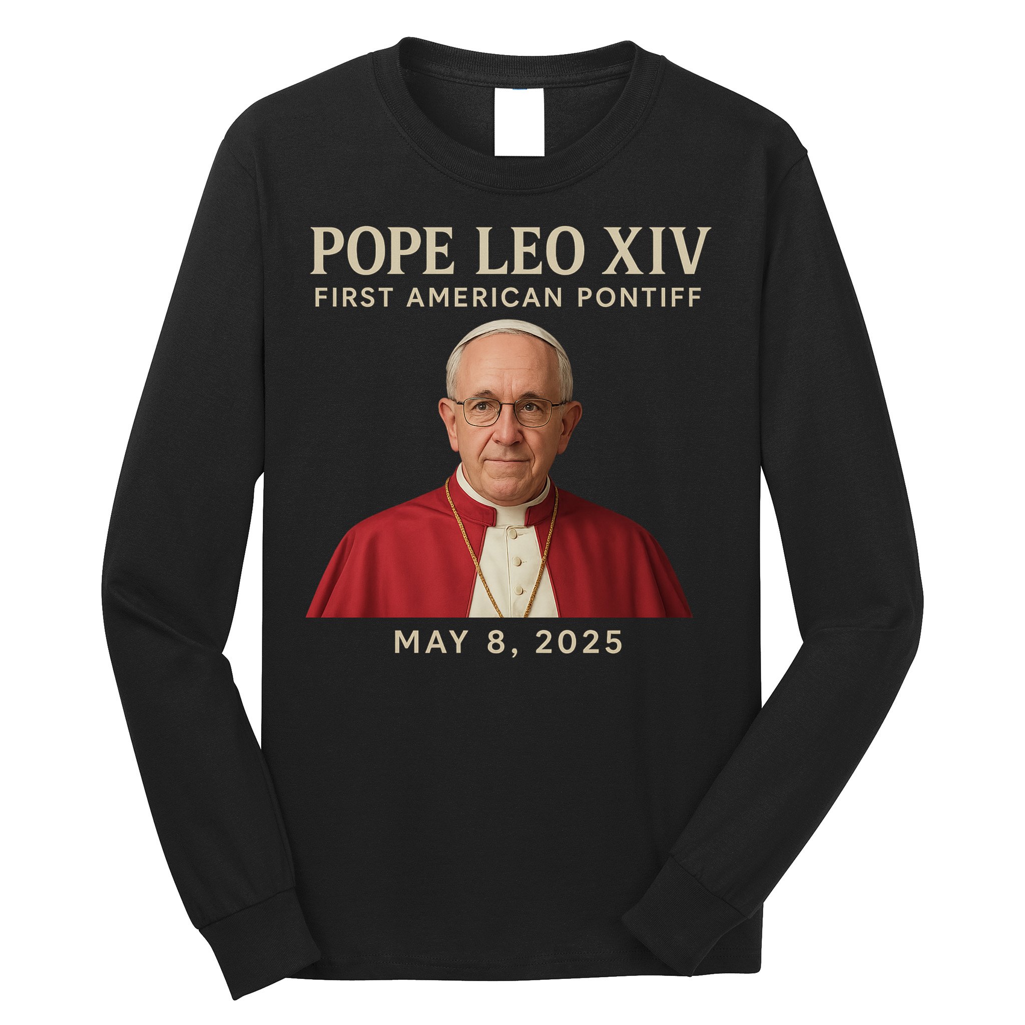 Pope Leo XIV First American Pontiff May 8th 2025 Long Sleeve Shirt