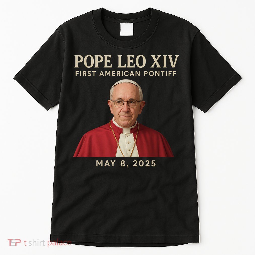 Pope Leo XIV First American Pontiff May 8th 2025 Tall T-Shirt
