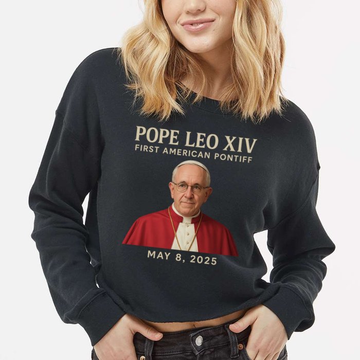 Pope Leo XIV First American Pontiff May 8th 2025 Cropped Pullover Crew
