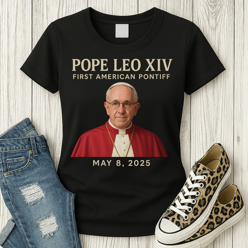 Pope Leo XIV First American Pontiff May 8th 2025 Womens T-Shirt