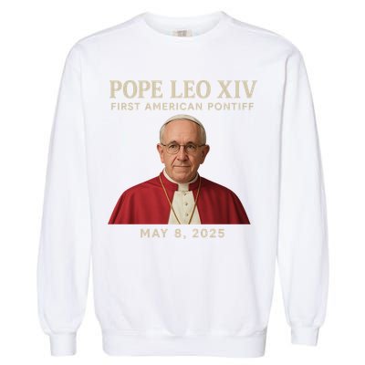 Pope Leo XIV First American Pontiff May 8th 2025 Garment-Dyed Sweatshirt