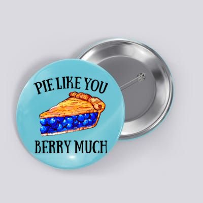 Pie Like You Berry Much For Blueberry Lovers Blueberries Great Gift Button