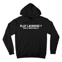 Play Lacrosse You'll Need Balls Lacrosse Tall Hoodie