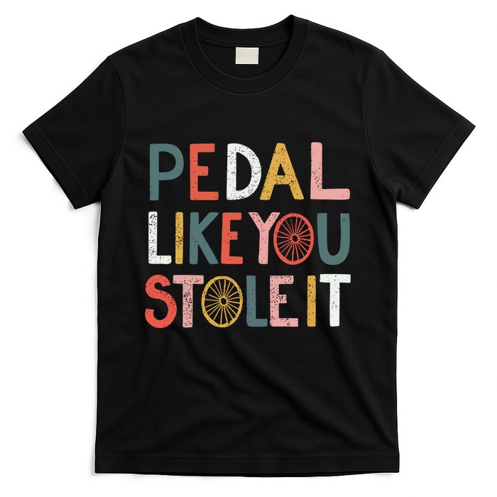 Pedal Like You Stole It Classic T-Shirt