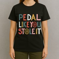 Pedal Like You Stole It Classic T-Shirt