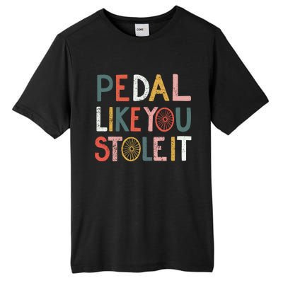 Pedal Like You Stole It Classic Tall Fusion ChromaSoft Performance T-Shirt