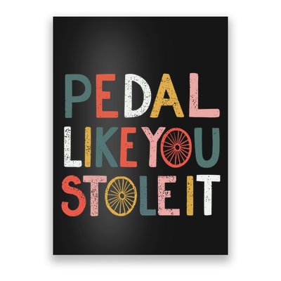 Pedal Like You Stole It Classic Poster