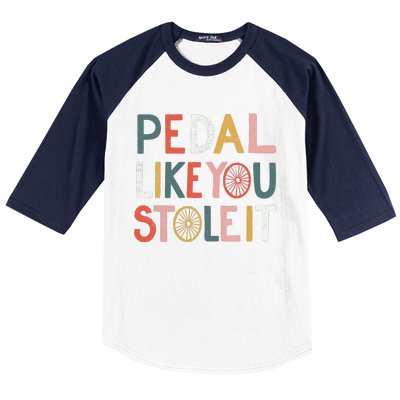 Pedal Like You Stole It Classic Baseball Sleeve Shirt