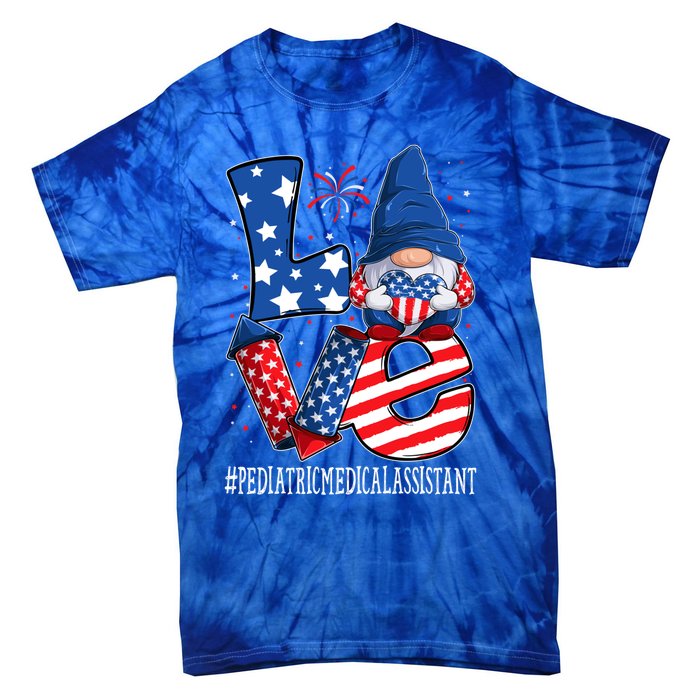 Pediatric Medical Assistant Love 4th Of July Gnome Usa Cute Gift Tie-Dye T-Shirt