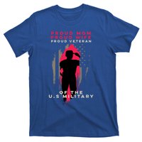 Proud Mom And Wife Gift Veteran Gift Military Support Gift T-Shirt