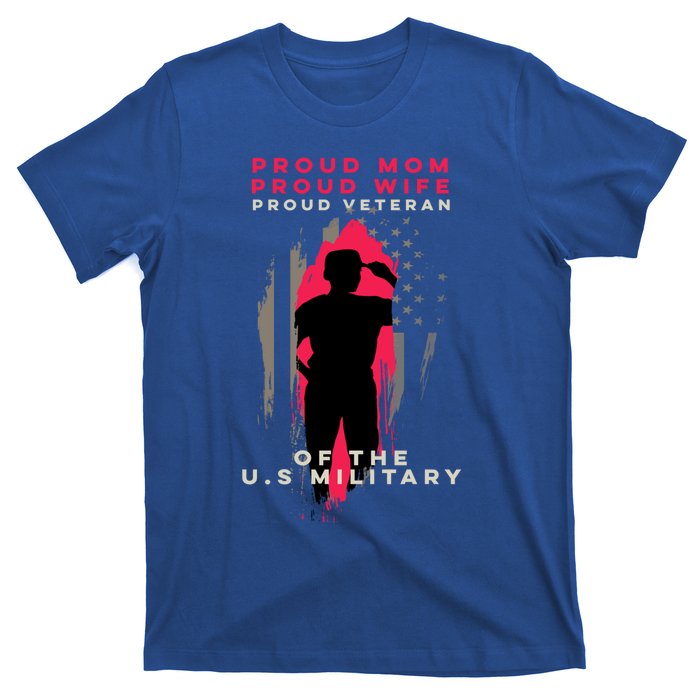 Proud Mom And Wife Gift Veteran Gift Military Support Gift T-Shirt