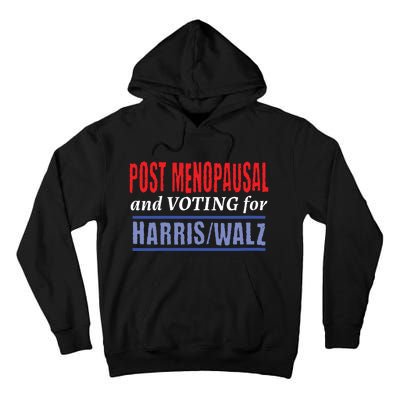 Post Menopausal And Voting For Harris Walz 24 Tall Hoodie