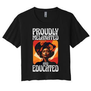 Proudly Melanated And Educated African American Women's Crop Top Tee