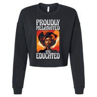 Proudly Melanated And Educated African American Cropped Pullover Crew