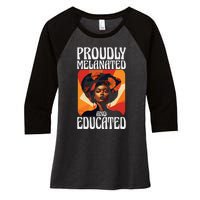 Proudly Melanated And Educated African American Women's Tri-Blend 3/4-Sleeve Raglan Shirt