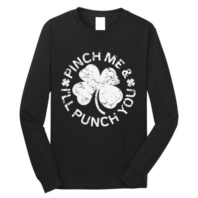 Pinch Me And I'll Punch You Saint Patrick's Day Long Sleeve Shirt