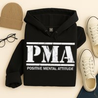 Positive Mental Attitude . PMA Hoodie