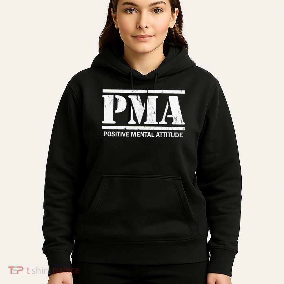 Positive Mental Attitude . PMA Hoodie