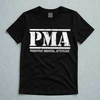 Positive Mental Attitude . PMA T-Shirt