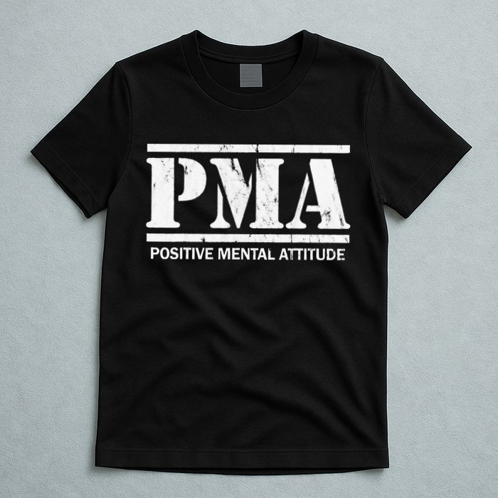 Positive Mental Attitude . PMA T-Shirt