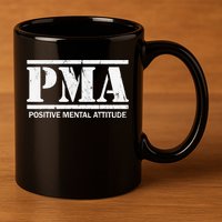 Positive Mental Attitude . PMA 11oz C Handle Ceramic Mug