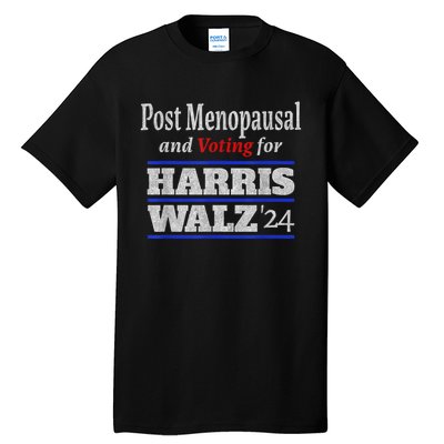 Post Menopausal And Voting For Harris Walz 24 Vintage Font Tall T-Shirt