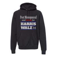 Post Menopausal And Voting For Harris Walz 24 Vintage Font Premium Hoodie