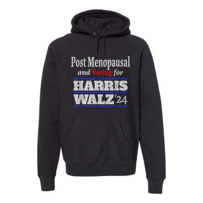 Post Menopausal And Voting For Harris Walz 24 Vintage Font Premium Hoodie