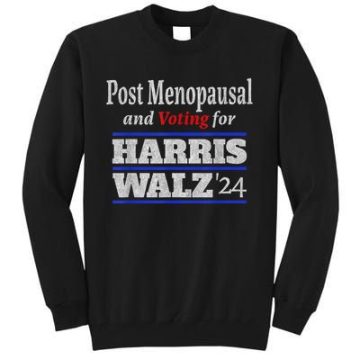 Post Menopausal And Voting For Harris Walz 24 Vintage Font Tall Sweatshirt