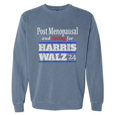 Post Menopausal And Voting For Harris Walz 24 Vintage Font Garment-Dyed Sweatshirt