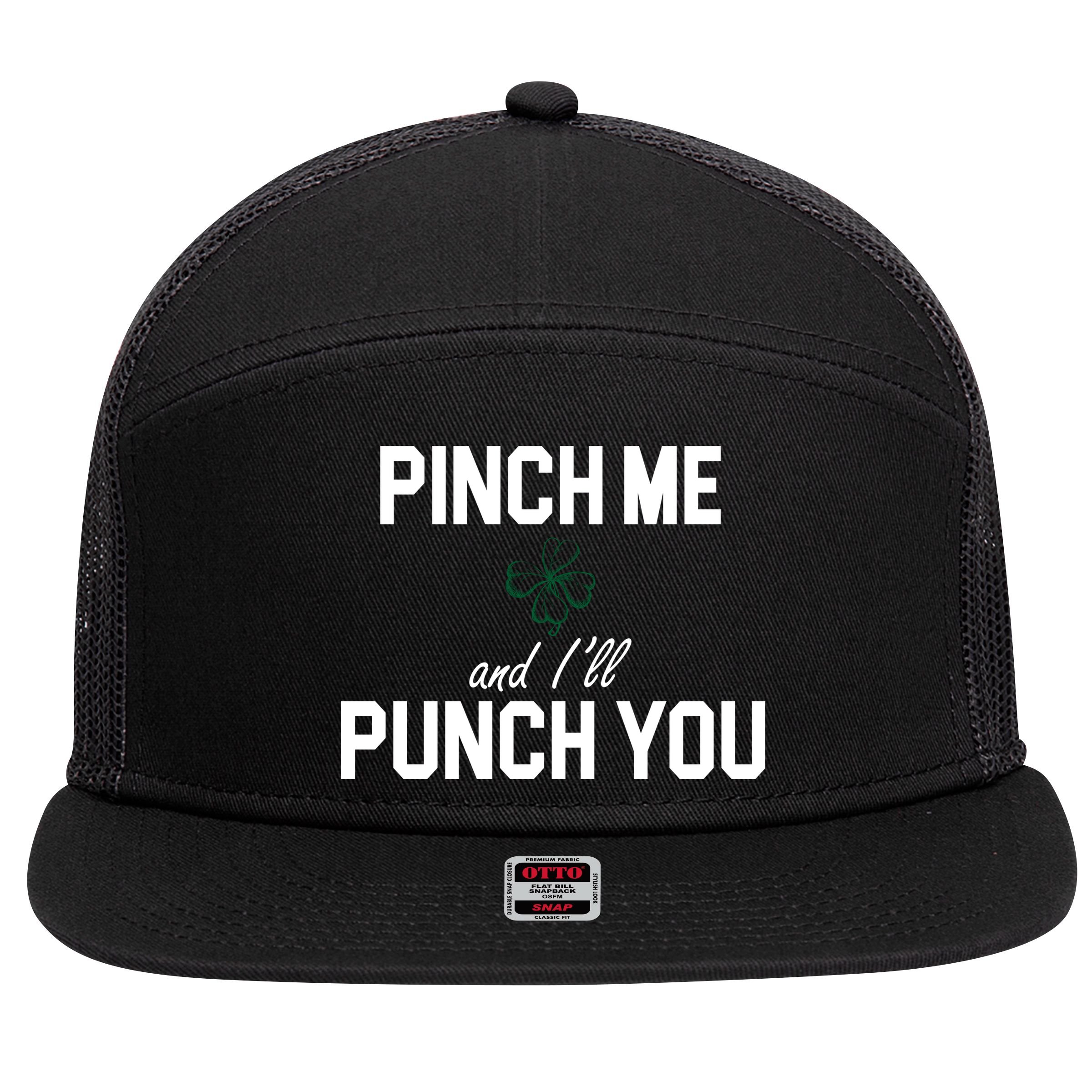 Pinch Me And I'll Punch You Funny St Patrick's Day 7 Panel Mesh Trucker Snapback Hat