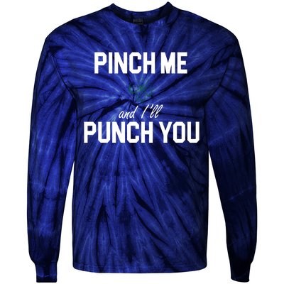 Pinch Me And I'll Punch You Funny St Patrick's Day Tie-Dye Long Sleeve Shirt