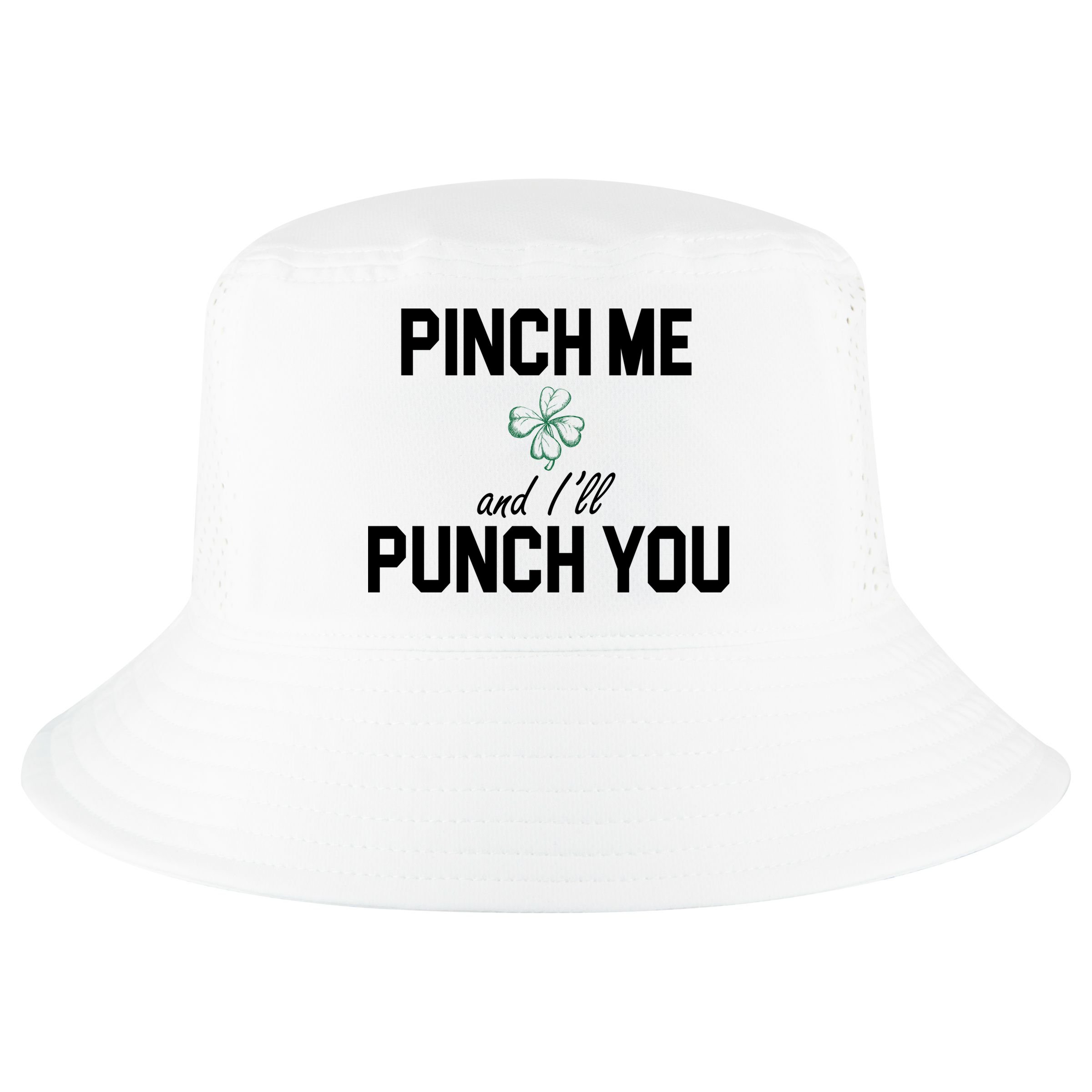 Pinch Me And I'll Punch You Funny St Patrick's Day Cool Comfort Performance Bucket Hat