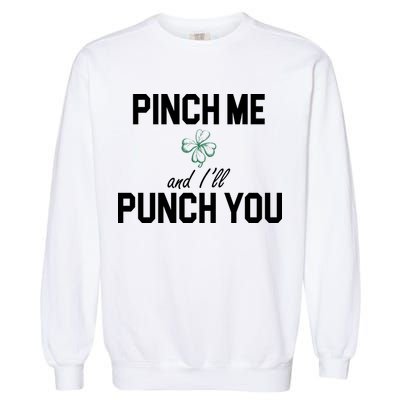 Pinch Me And I'll Punch You Funny St Patrick's Day Garment-Dyed Sweatshirt