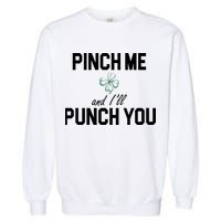 Pinch Me And I'll Punch You Funny St Patrick's Day Garment-Dyed Sweatshirt