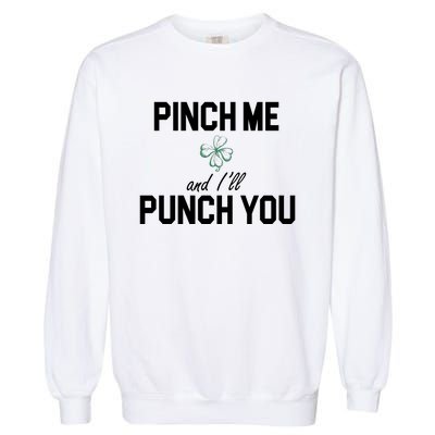 Pinch Me And I'll Punch You Funny St Patrick's Day Garment-Dyed Sweatshirt