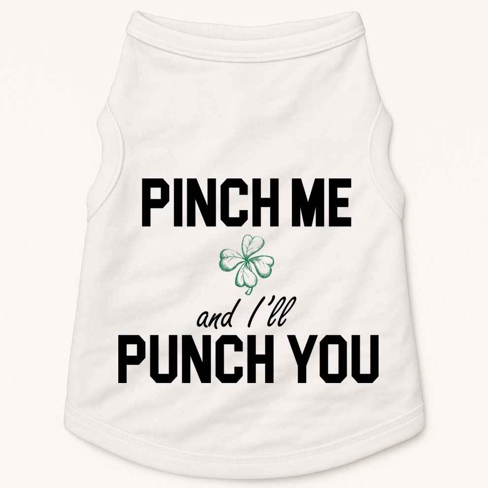 Pinch Me And I'll Punch You Funny St Patrick's Day Doggie Tank