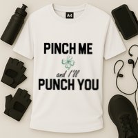 Pinch Me And I'll Punch You Funny St Patrick's Day Performance Shirt