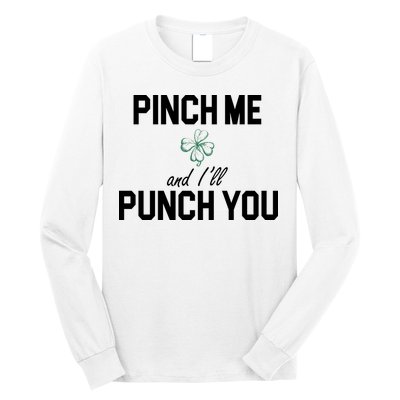 Pinch Me And I'll Punch You Funny St Patrick's Day Long Sleeve Shirt