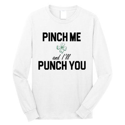 Pinch Me And I'll Punch You Funny St Patrick's Day Long Sleeve Shirt