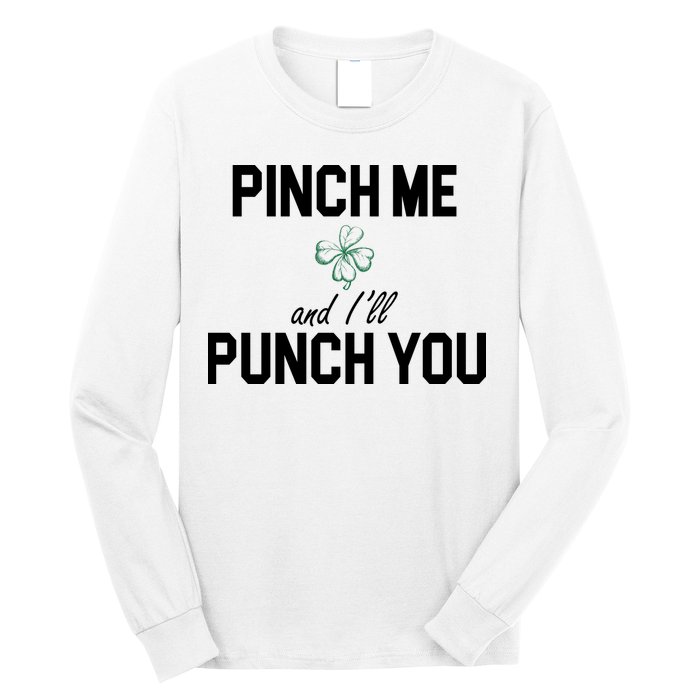 Pinch Me And I'll Punch You Funny St Patrick's Day Long Sleeve Shirt