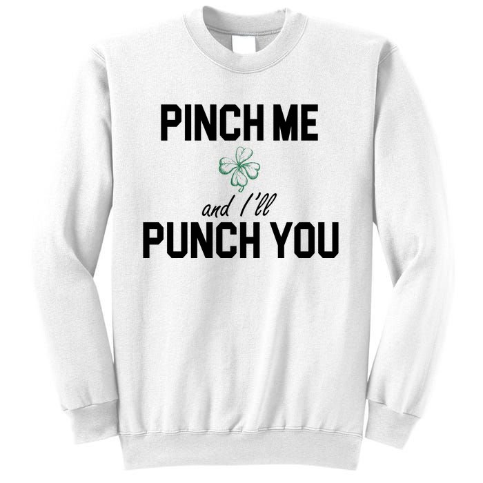 Pinch Me And I'll Punch You Funny St Patrick's Day Sweatshirt