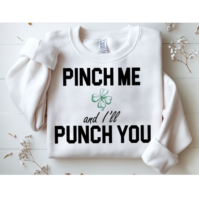 Pinch Me And I'll Punch You Funny St Patrick's Day Sweatshirt
