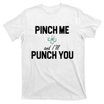 Pinch Me And I'll Punch You Funny St Patrick's Day T-Shirt