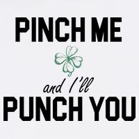 Pinch Me And I'll Punch You Funny St Patrick's Day T-Shirt